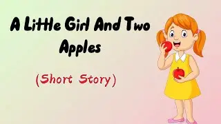 A Little Girl And Two Apples | One Minute Story | Childenzia English Story