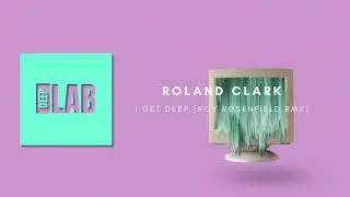 Roland Clark - I Get Deep (Roy Rosenfield Remix) [Get Physical Music] [DEEPLAB]