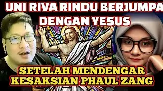 UNI RIVA HERAN TUHAN YESUS MENAMPAK KAN DIRI KEPADA PAUL ZHANG, DAN INGIN MENGALAMI NYA. #kesaksian