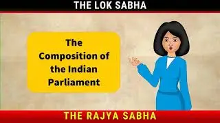 The Composition of the Indian Parliament | Why Do We Need a Parliament? | Civics Class 8