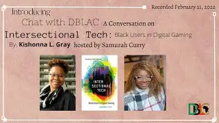 Chat with DBLAC Series: A Conversation on Intersection Tech by Kishonna Gray hosted by Samurah Curry