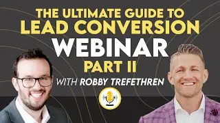 The Ultimate Guide to Lead Conversion Part 2 With Robby T. | The Agent Collaborative