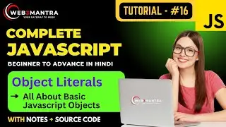 Part - 16 | Object Literals | Complete JavaScript Course in Hindi