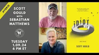 Idiot Men: Scott Gould in conversation with Sebastian Matthews | Malaprop's Presents