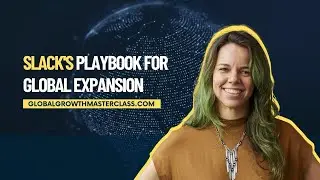 Slack's Playbook for Global Expansion by Kathryn Hymes