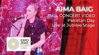 Aima Baig Concert (Pakistan Day) | Live at Jubilee Stage - Expo 2020 Dubai
