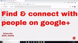 How to find and connect with people on Google plus | Follow people | Comment on post | BDNL RAKIB