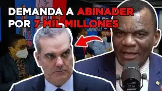 SE REVELA DEMANDA AL PRESIDENTE LUIS ABINADER POR $ 7 MIL MILLONES