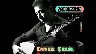 Enver Çelik Şah Hüseyin