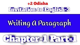 Writing A Paragraph.Invitation To English-3.Chapter 1.Part-1. Parthasarathi Barik
