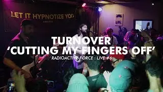 Radioactive-Force : Live #6 - Turnover - Cutting My Fingers Off
