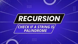 6. Palindrome String | Recursion