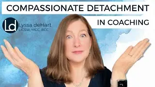 COMPASSIONATE Detachment in Coaching