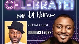 Celebrate! with LA Williams Season 3 Episode 5: Celebrating Douglas Lyons