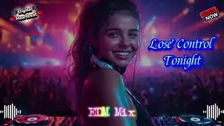 Lose Control Tonight &ndash; Crazy Love Epic EDM Anthem