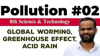 8th Science & Technology || Pollution#02 || Greenhouse Effect, Global worming, Acid Rain ||