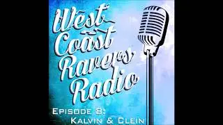 West Coast Ravers Radio Episode 8: Kalvin & Clein
