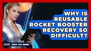 Why Is Reusable Rocket Booster Recovery So Difficult? - Space Tech Insider