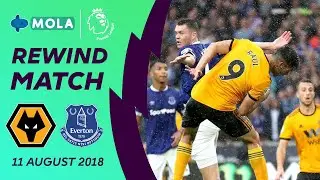 Premier League | Rewind Match, Wolves vs Everton | 11 August 2018