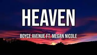 Boyce Avenue Ft. Megan Nicole | Heaven (Lyrics)♫