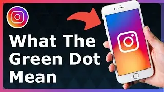What Does The Green Dot Mean On Instagram? - Full Guide