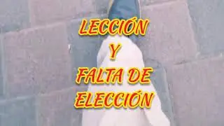 LECCI&Oacute;N Y FALTA DE ELECCI&Oacute;N | Maac Caaz 🇲🇽