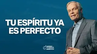 Tu Espíritu Ya Es Perfecto | Andrew Wommack