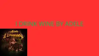 I Drink Wine by Adele (OFFICIAL VIDEO) VEED #adele #seo