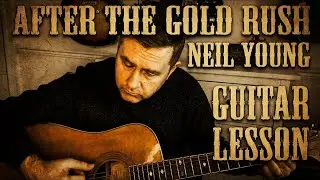 After The Gold Rush - Neil Young Acoustic Guitar Lesson (Includes Chord Sheet)