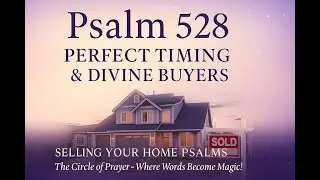 Selling Your Home Psalms | 528 Hz Perfect Timing & Divine Buyers | A Prayer for Peace & Alignment