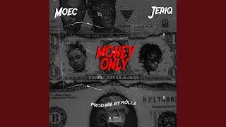 Money Only (feat. Jeriq)