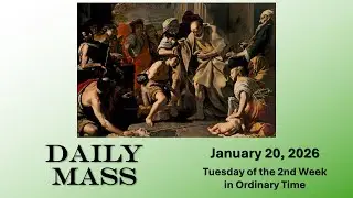 [5-Min Daily Mass with Sacred Art] January 20, Tuesday of the 2nd Week in Ordinary Time