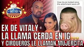 EX DE VITALY LA LLAMA CERDA EN PUBLICACION DE IG Y CIRQUEROS LO ACABAN&nbsp;POR&nbsp;MUJERCITA