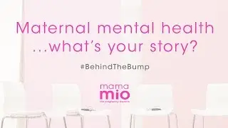 Maternal Mental Health... What's your story? | #BehindTheBump