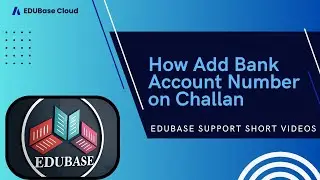 How Add Bank Account Number on Challan |EDUBASECLOUD