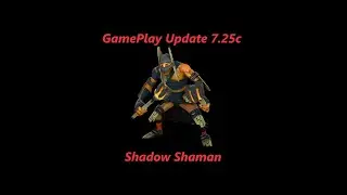Dota 2 - Shadow Shaman - Gameplay Update 7.25c