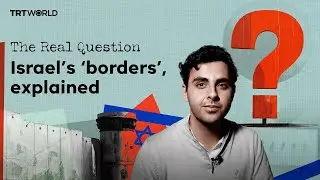 The Real Question: Israel&rsquo;s &lsquo;borders&rsquo;, explained
