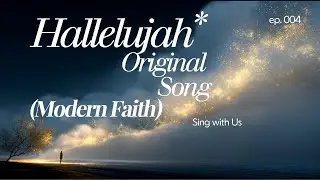 Hallelujah (Modern Faith) | Original Song