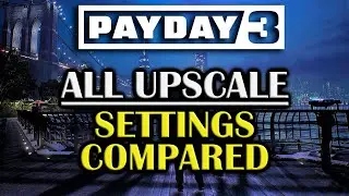 Payday 3 Release Version | All Upscale Settings Compared | DLAA (Mod), DLSS, FXAA, AA & Native