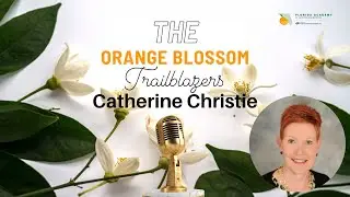 Vol. 4 Orange Blossom Trailblazers Podcast W/ Catherine Christie 