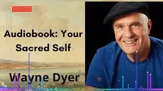 Audiobook: Your Sacred Self | Wayne Dyer