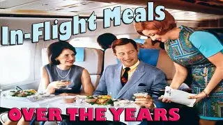 In-Flight Meals Over the Years