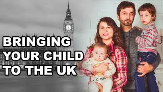 CHILD VISA UK - VISA FOR BRINGING YOUR CHILD TO THE UK