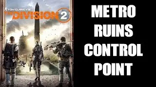 Division 2 Gameplay: Metro Ruins Control Point (PS4)