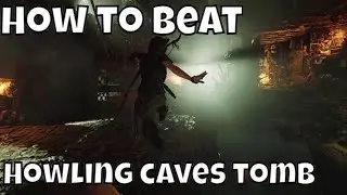 How to beat the howling caves in Shadow of the Tomb Raider