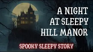 A Rainy Night at Sleepy Hill Manor: A Gentle Halloween Bedtime Tale