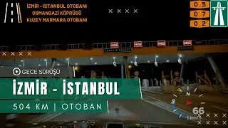 İzmir (Bornova) - İstanbul (Güngören) | 504 Km (Otoban & Gece Sürüşü) Full Road | Osmangazi Köprüsü