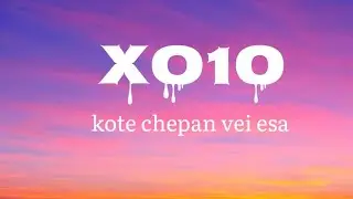 XO10 |  Kote chepan vei esa 