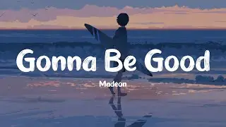 Madeon - Gonna Be Good