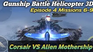 Gunship Battle Helicopter 3D | Episode 4 Missions 4-9 | Corsair VS Alien Mothership